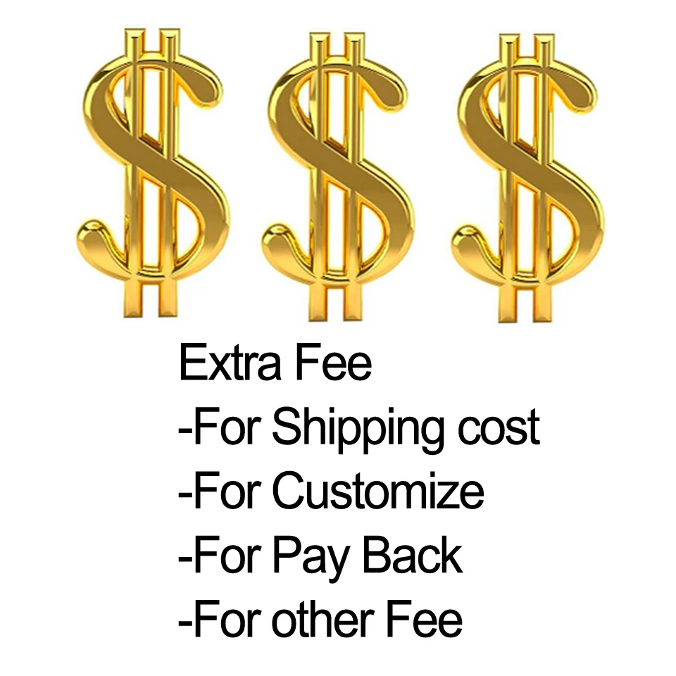 pay extra for shipping fee , customize,pay back and other fee