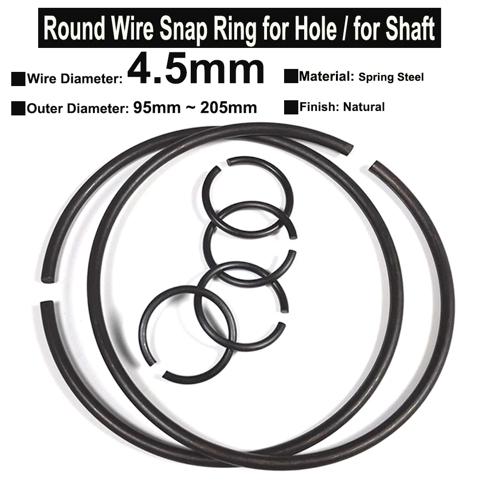 

1Piece Wire Diameter 4.5mm Spring Steel Round Wire Snap Rings for Hole Retainer Circlips for Shaft OD=95mm~205mm