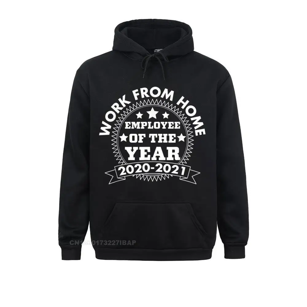 WORK FROM HOME EMPLOYEE OF THE YEAR Funny Remote Working Leisure Mens Sweatshirts 2022 Discount Labor Day Hoodies Anime Clothes