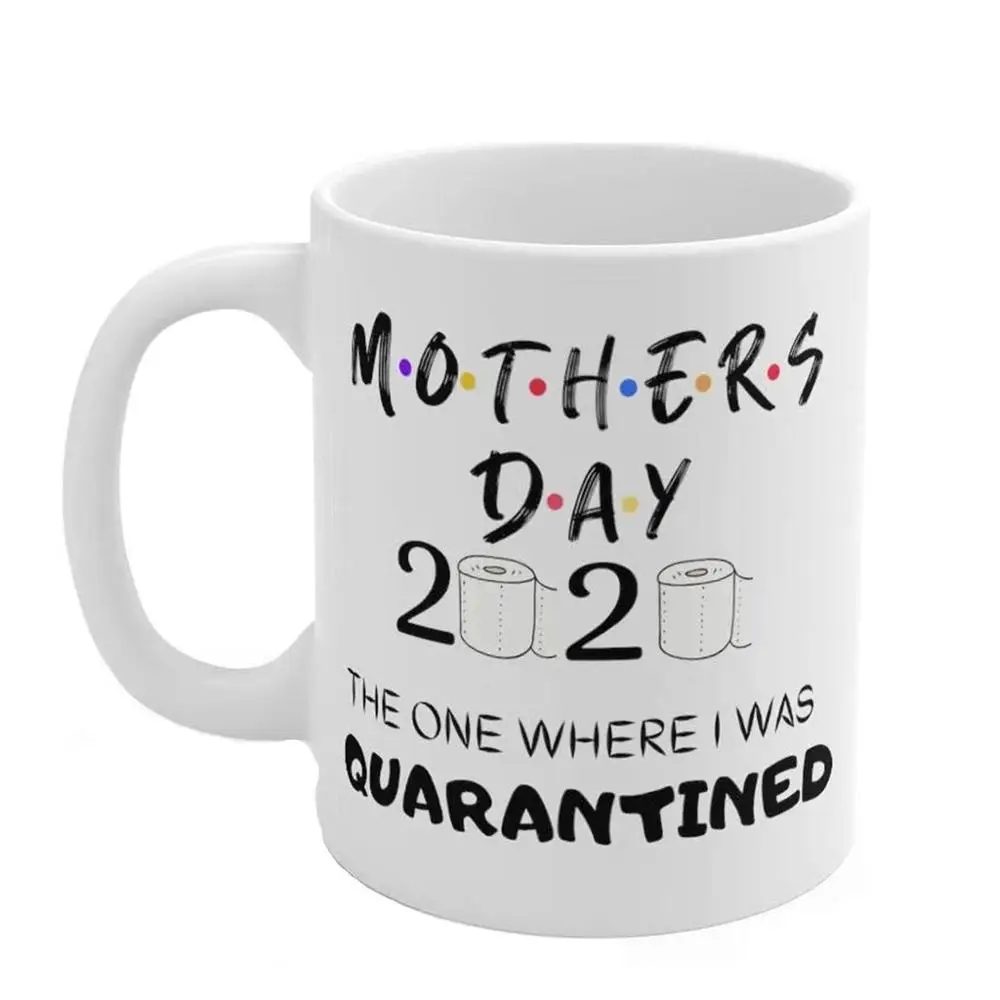 New 1PC Mother's Day 2020 The One Where We Were Quarantined Coffee Mug Home Water Coffee Tea Cups Best Gift M