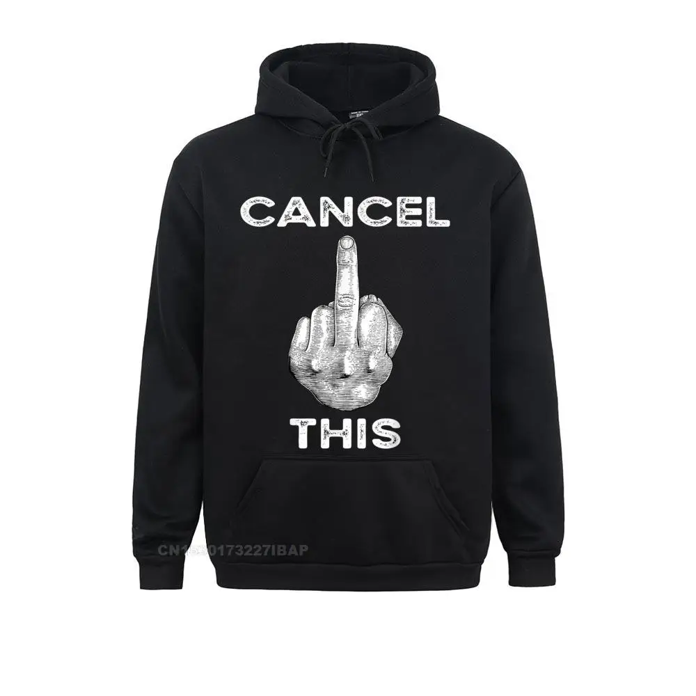 Cancel Culture Funny Cancel This Middle Finger Gesture Fun Brand Men Sweatshirts 3D Style Hoodies Long Sleeve Casual Hoods Fall