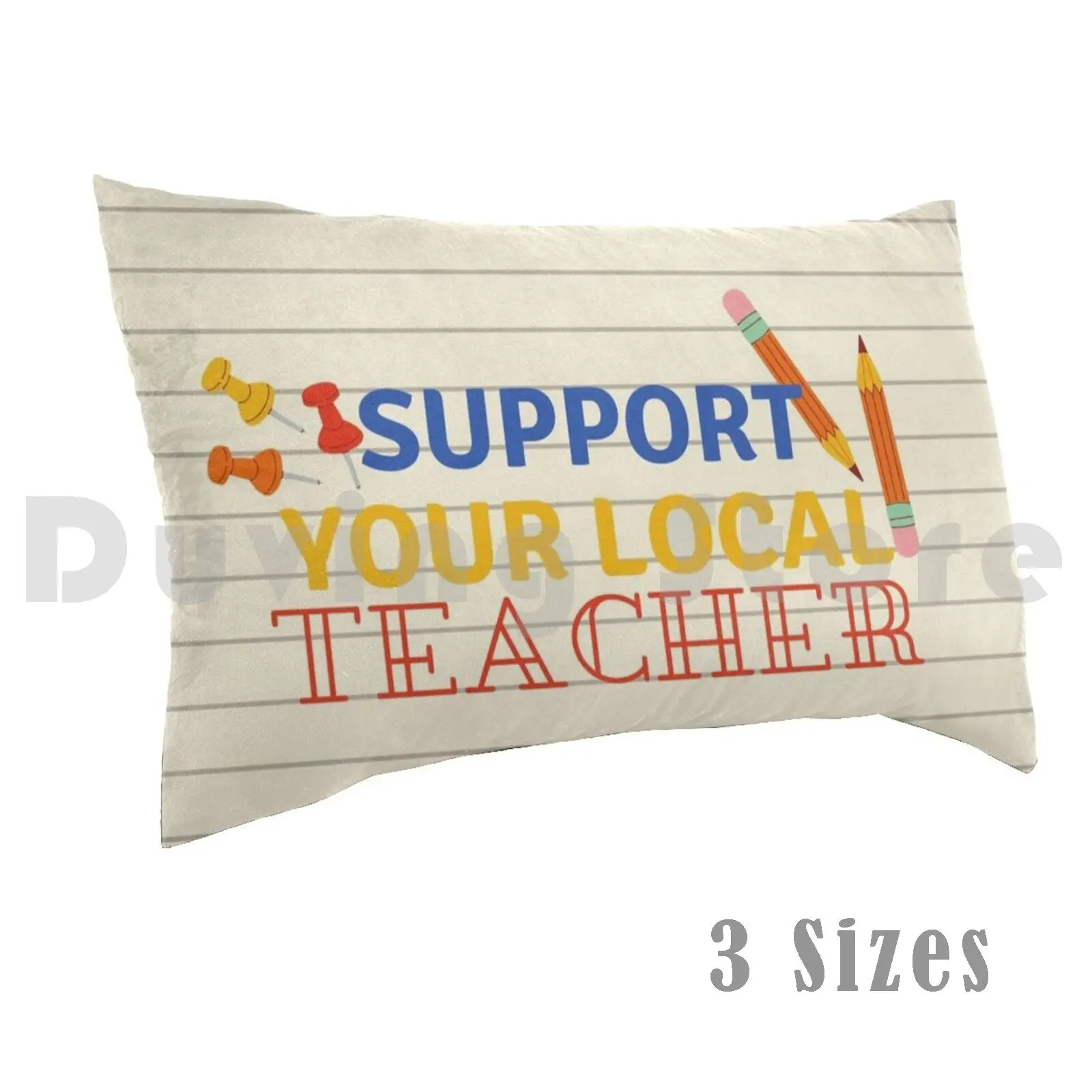 

pillow Case Support Your Local Teacher 363 Support Your Local Teacher School Middle