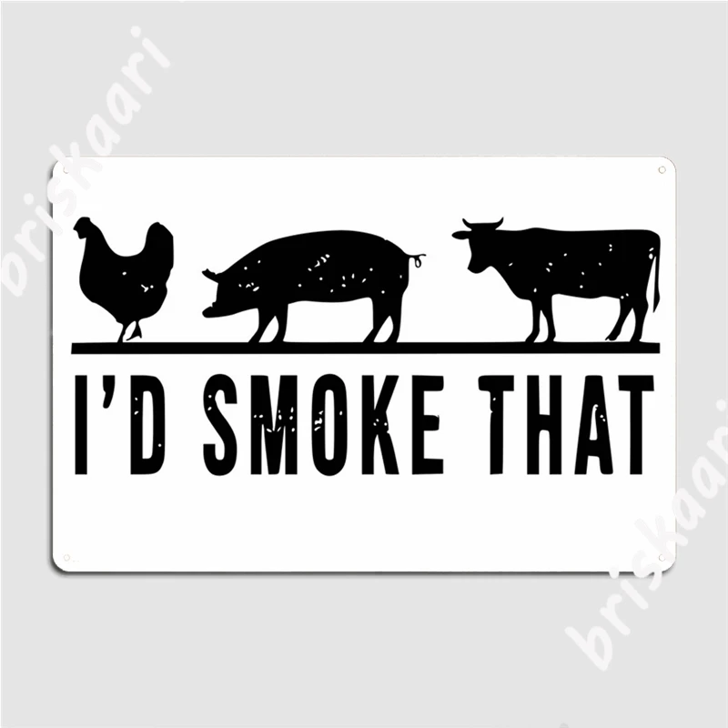 I'd Smoke That, Bbq Grilling, Pig Shirt Funny Pork Metal Signs Wall pub Plaques Retro Cinema Tin sign Posters