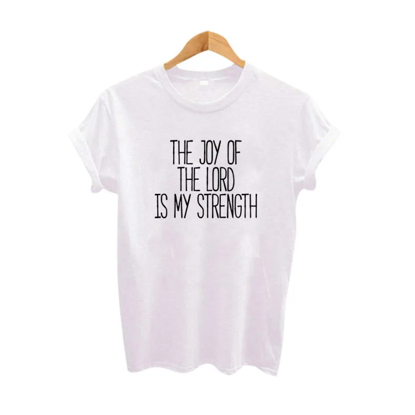 

Women Jesus Believers T-shirt Hipster Women Tops Tee Shirt Femme Tees The Joy of The Lord Is My Strength 2019 Summer T Shirt