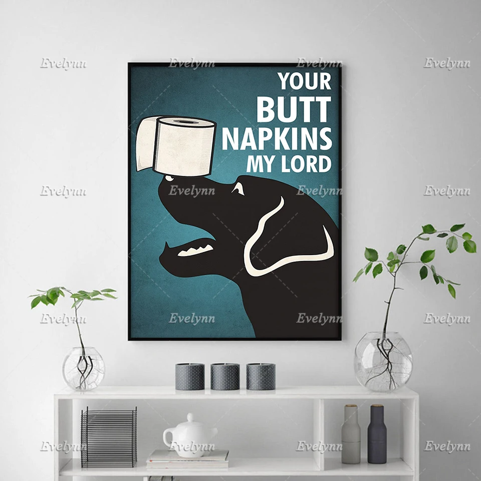 Labrador Retriever Dog And Paper Toilet Poster Your Butt Napkins My Lord Wall Art Prints Home Decor Canvas Floating Frame