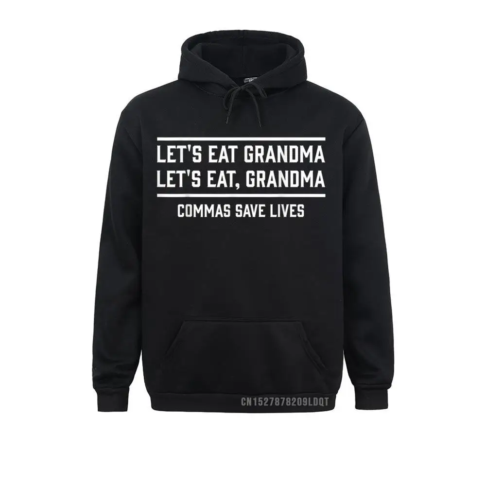 Fashion Let's Eat Grandma Commas Save Lives Funny Long Sleeve Sweatshirts Mother Day Hoodies For Men/Women Sportswears Group