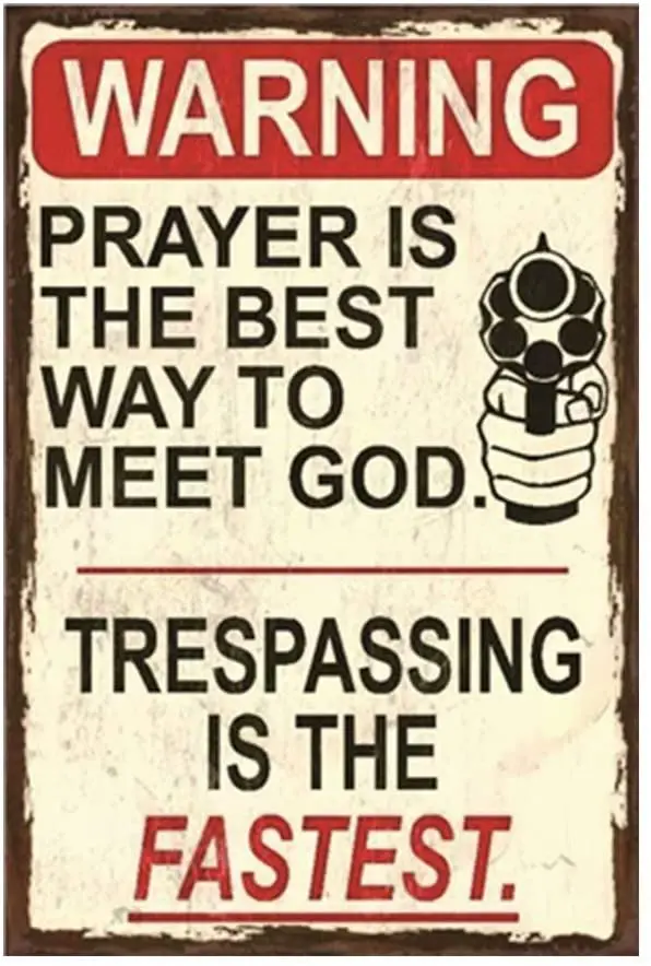 Jpettie 7.9x11.8 Inches Warning Signs Garage Signs for Men Funny Signs Prayer is The Best Way to Meet God Tresspassing is The