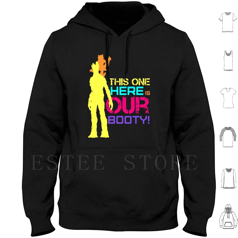 This One Here Is Our Booty Hoodies Long Sleeve Guardians Galaxy Gotg Gamora Drax Destroyer Ronan Nebula Peter Quill