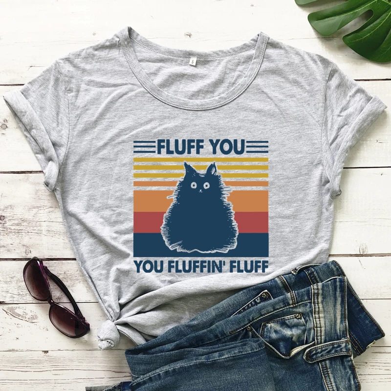 Colored Fluff You You Fluffin Fluff 100% Cotton T-shirt Aesthetic Cat Mom Gift Tshirt Sarcastic Kitten Graphic Tee Shirt Top