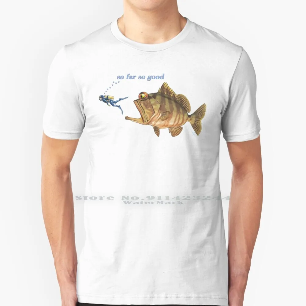 So Far So Good T Shirt Cotton 6XL Humorist Diver Fish Grouper Funny Scuba