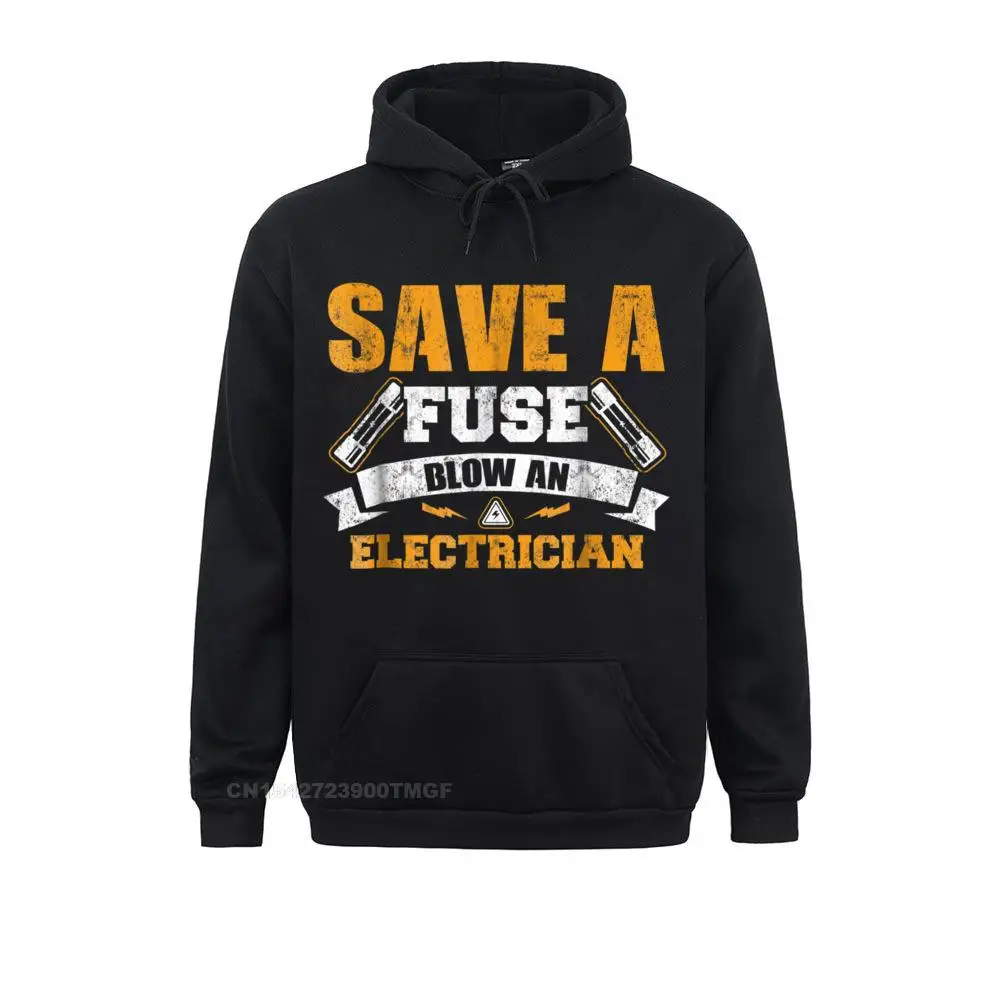 Save A Fuse Blow An Electrician Hoodie Geek Sweatshirts For Men April FOOL DAY Hoodies Hoods Long Sleeve 2021 Popular