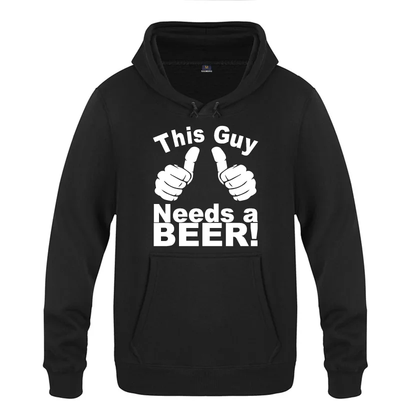 This Guy Needs a Beer Novelty Funny Hoodies Men Fleece Long Sleeve Hooded Sweatshirt Winter Man Sport Pullover Moleton Masculino