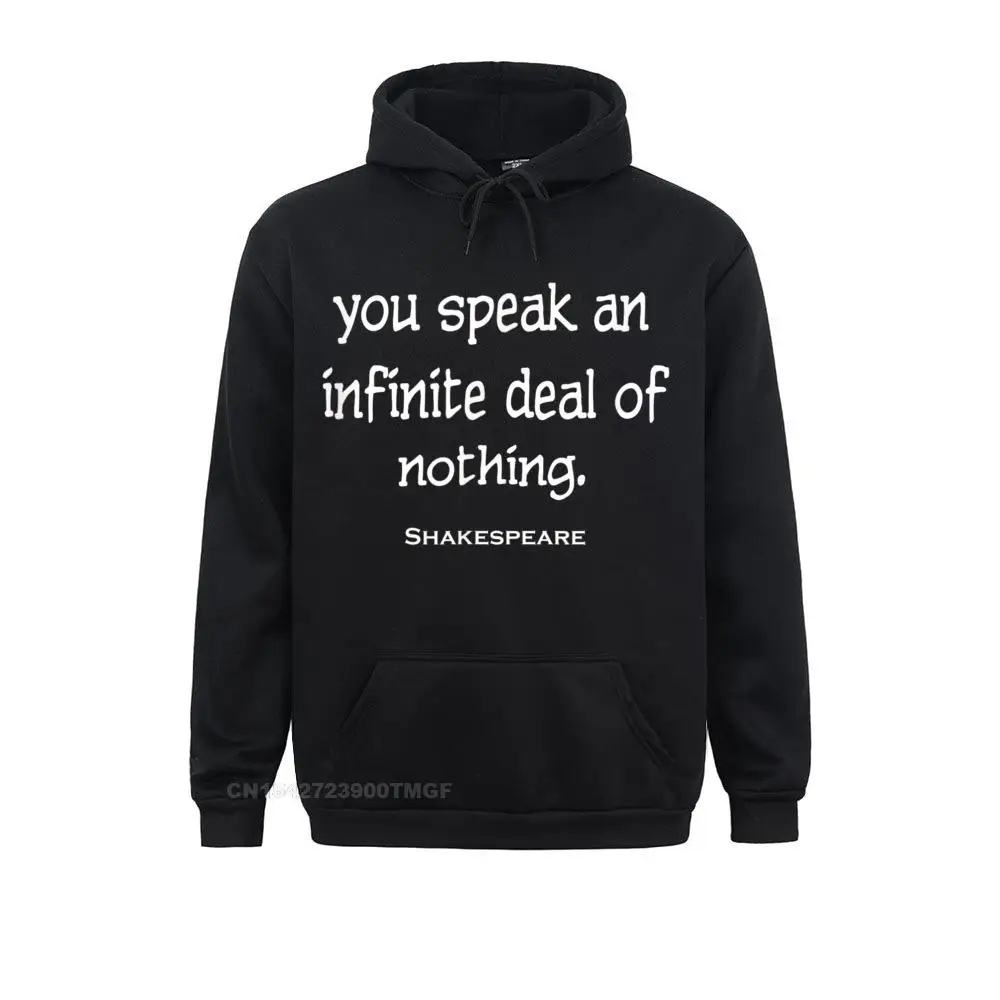 Hoodies You Speak An Infinite Deal Of Nothing Shakespeare T-Shirt Lovers Day Long Sleeve Young Sweatshirts Custom Hoods Graphic