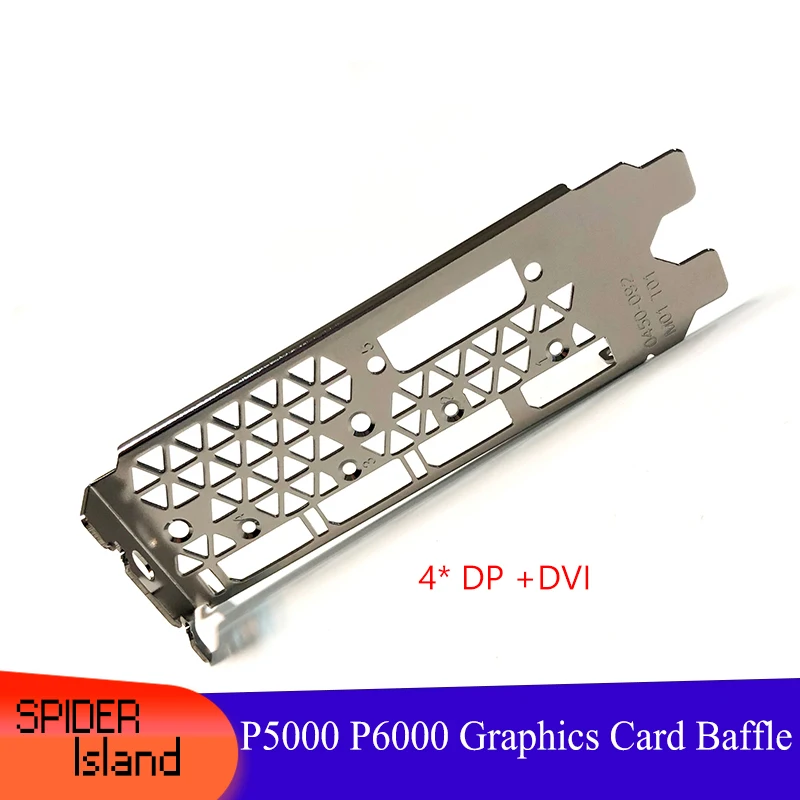 

Baffle Bracket for NVIDIA Quadro P5000 P6000 Graphic Card 4 x DP + DVI 0450-092 M01 T01 Bezel