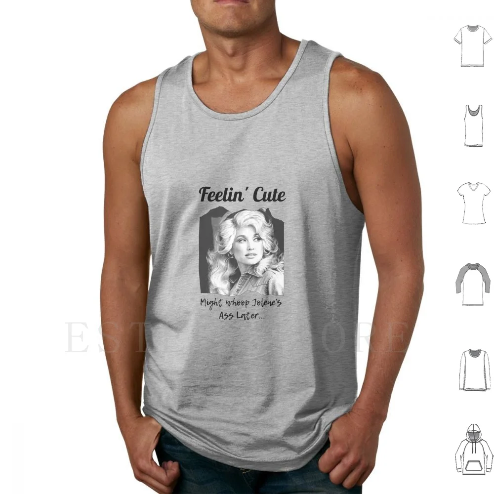 Dolly Parton-Feelin Cute Might Whoop Jolene Dolly Parton Gift Tank Tops Vest Dolly Parton I Beg Your Parton I Beg Your