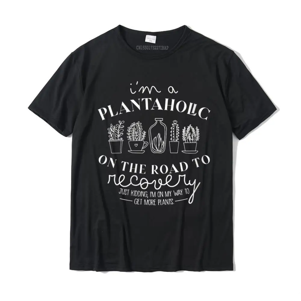 

Womens Funny I'm A Plantaholic On The Road To Recovery Round Neck T-Shirt Popular Boy Tshirts Design Tops & Tees Cotton Custom