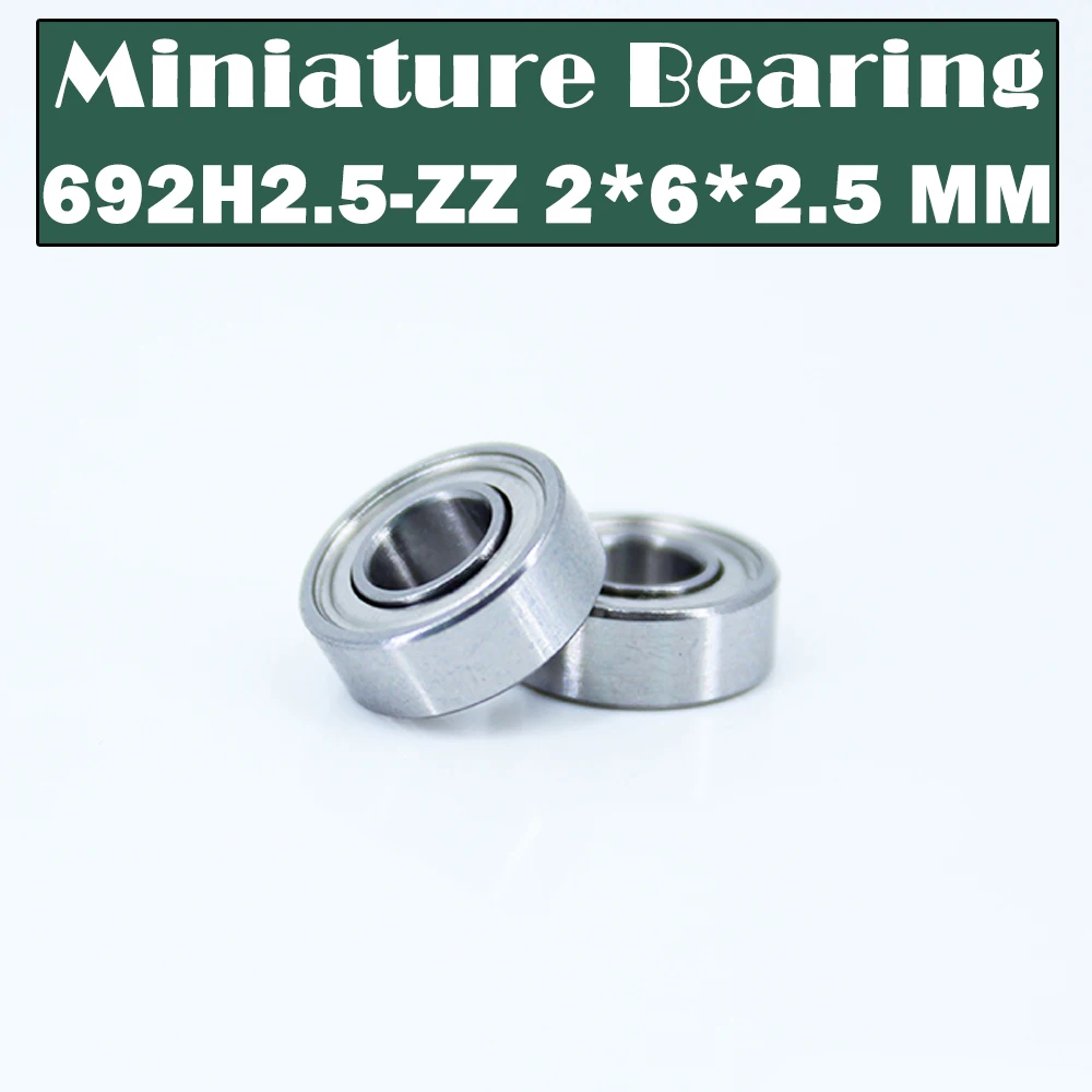 692ZZ H2.5 Bearing 2*6*2.5 mm ( 10 PCS ) Miniature Non Standard 692 Z ZZ High Precision 692z Ball Bearings