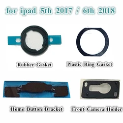 1Pcs Home Button Bracket Front Camera Holder Rubber Gasket Sticker for Ipad 5 5th 2017 6 6th 2018 9.7 Inch Replacement Parts