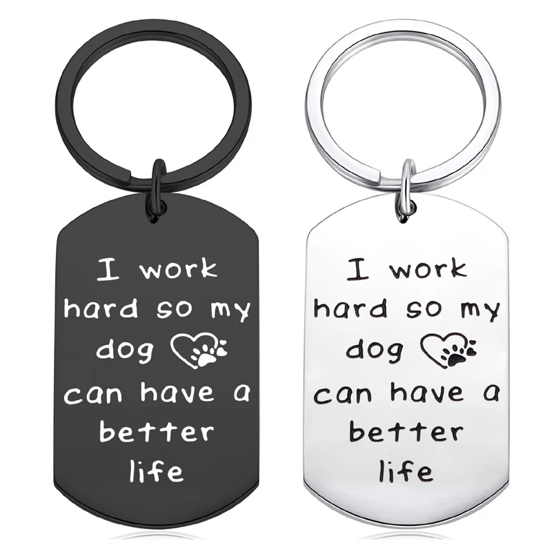 Dog Lover Keychain Gift Dog Mom Dog Dad Life I Work Hard so My Dog Can Have A Better Life Keyring for Dog Lover