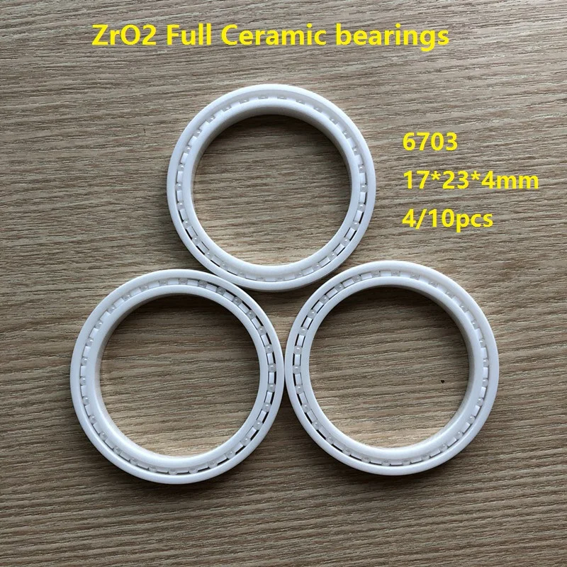 

4/10pcs 6703 ZrO2 Full Ceramic bearings 17*23*4mm Zirconia Ceramic deep groove ball bearings 17×23×4mm