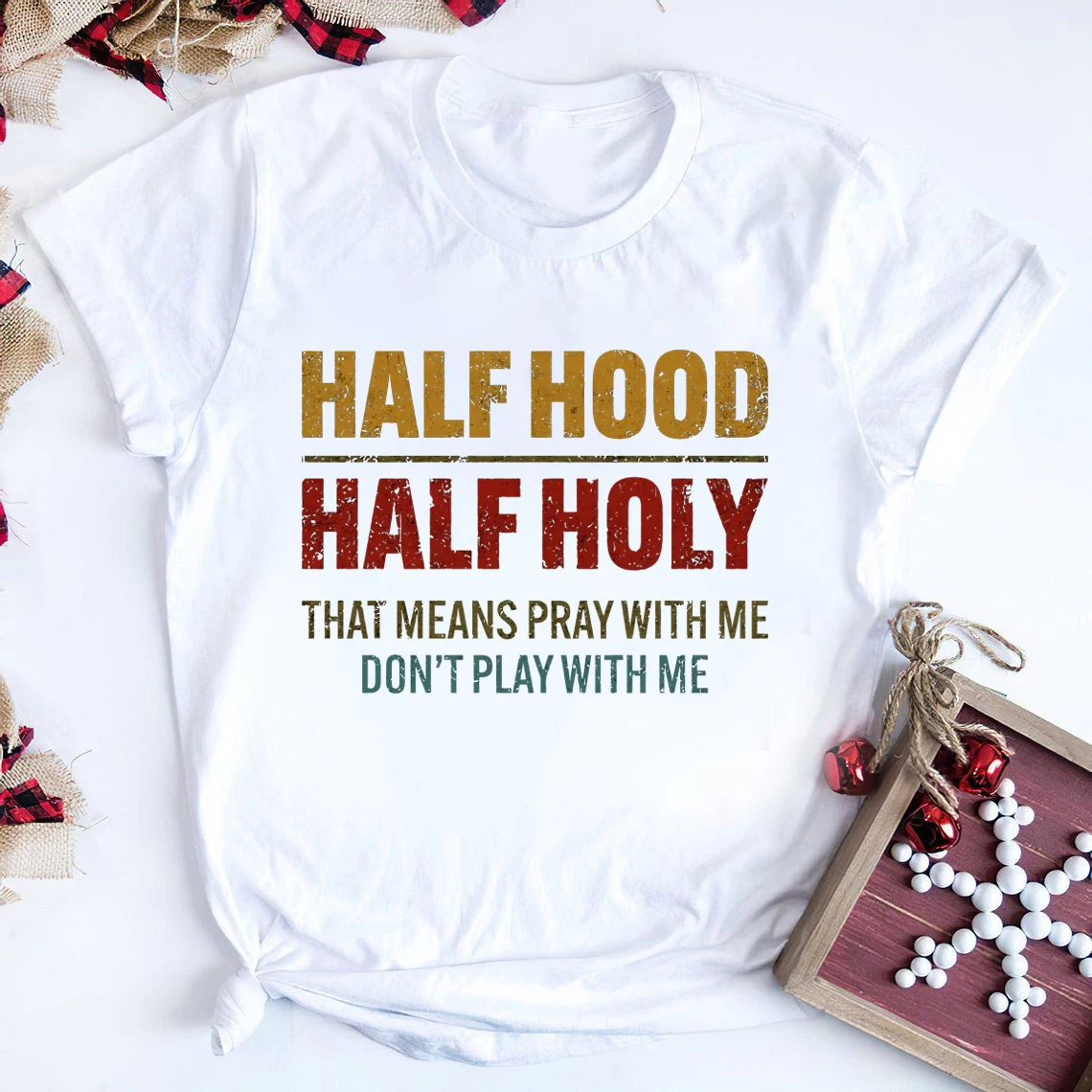 Half Hood Half Holy Holy Shirt That Means Pray with Me Sarcastic Shirts Vintage Graphic Tee Retro Quotes T-shirt Plus Size Tees