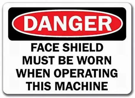 Danger Sign Face Shield Must Be Worn When Operating This Machine OSHA Tin Sign 12x16 Street Decor