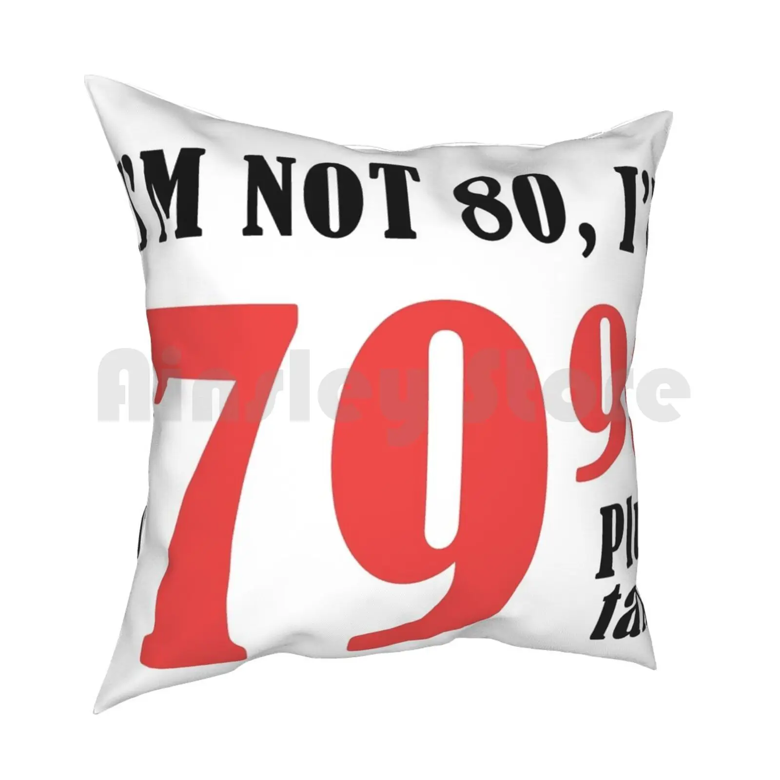 Funny 80Th Birthday Gift ( Plus Tax ) Pillow Case Printed Home Soft Throw Pillow 80 80Th Eighty Eightieth Birthday