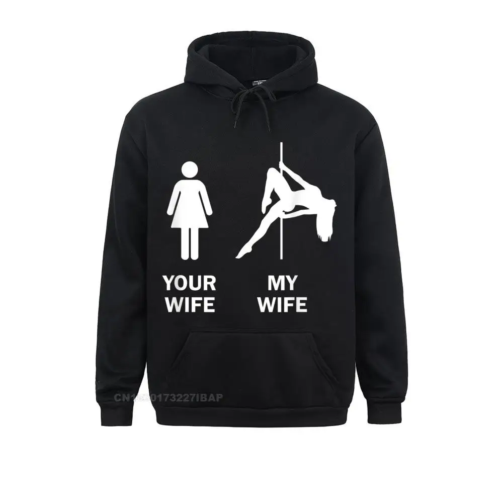 Funny Your Wife My Wife Pole Dance Gift Hoodie Hoodies for Men Preppy Style Sweatshirts Print Hip Hop Sportswears Long Sleeve