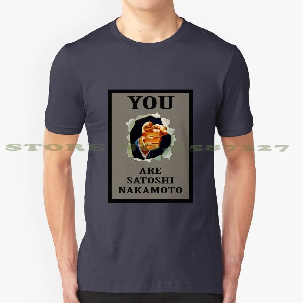 You Are Satoshi Nakamoto 100% Cotton T-Shirt Bitcoin Blockchain Satoshi Nakamoto Cryptocurrency Propaganda Wwii Wwi Ww1 Ww2