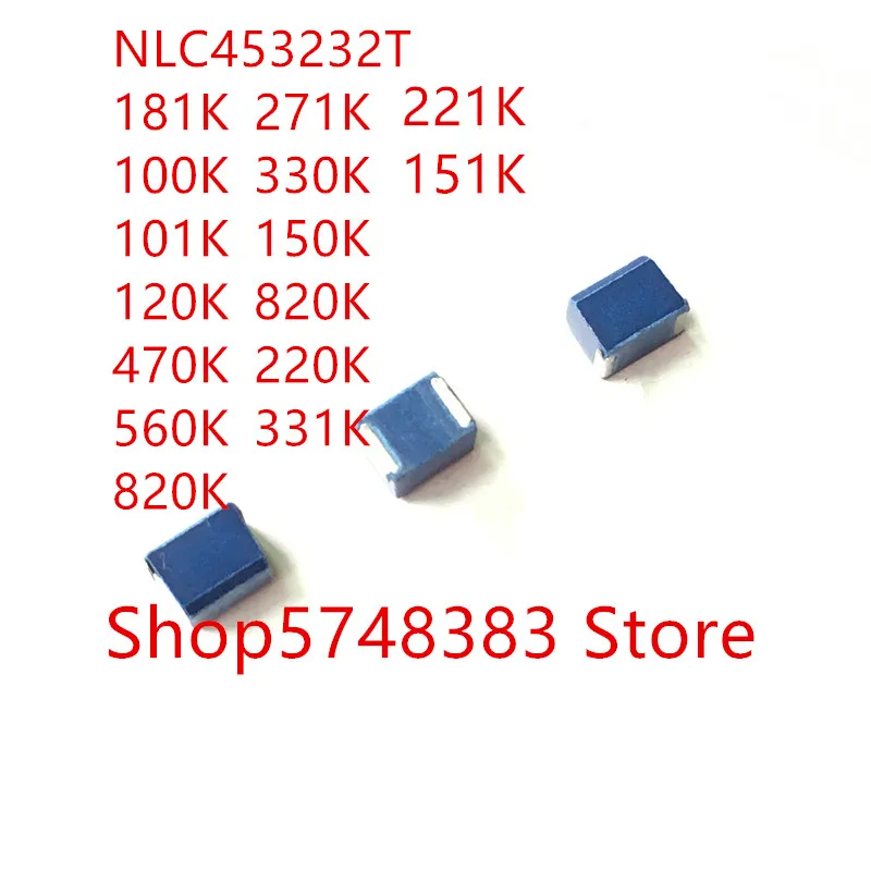 

100PCS/LOT NLC453232T NLC453232 NLC453232T- 100K 101K 181K 120K 470K 560K 820K 271K 330K 150K 220K 331K 221K 151K inductance