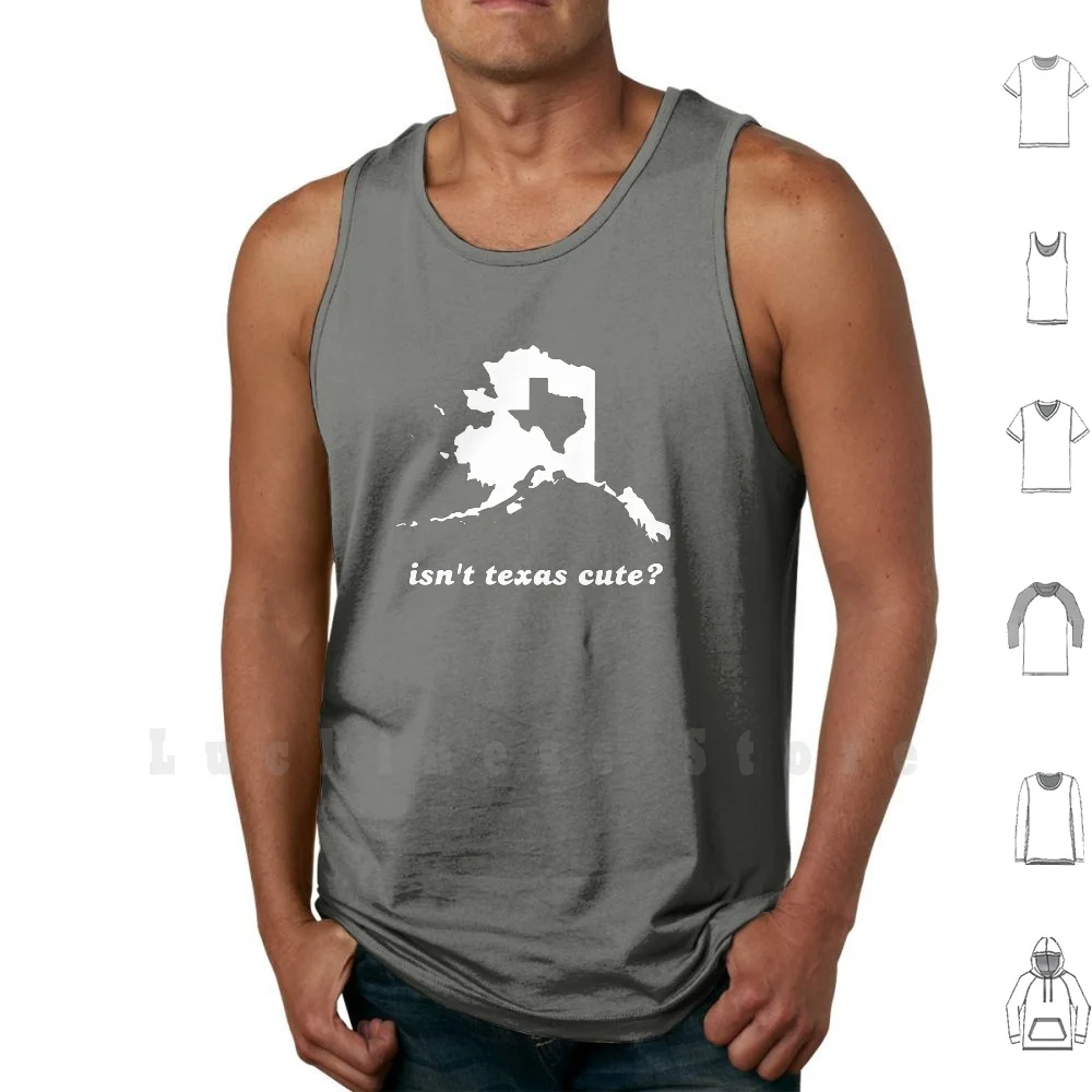 Isn't Texas Cute Compared To Alaska tank tops vest 100% Cotton Texas Alaska Size Matters United States Geography State Big