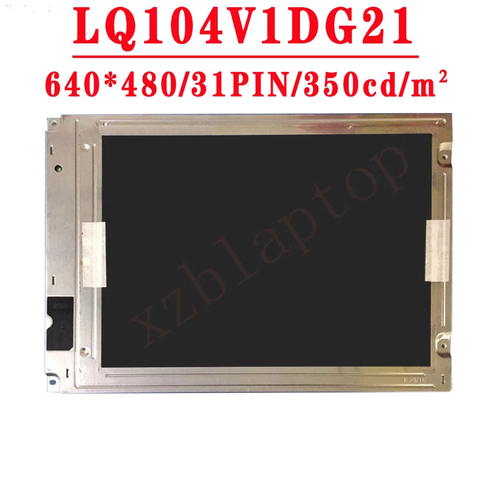 10.4 Inch INDUSTRIAL LCD Display For Sharp LQ104V1DG21 LCD Screen Display Panel 10.4'' 640*480 31PIN 350cd/m² 60HZ LCD