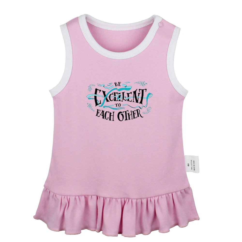 

Be Excellent To Each Other And She Lived Happily Ever After Newborn Baby Girls Dresses Toddler Sleeveless Dress Infant Clothes