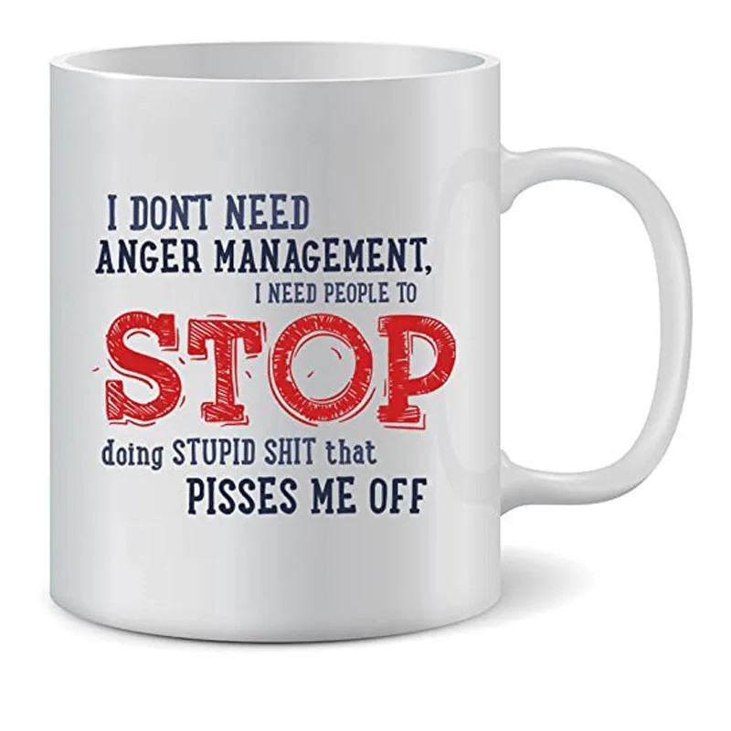 Funny Coffee Mugs - I Don't Need Anger Management .Me Off | Sassy Novelty Ceramic Mug with Funny Saying or Quotes | 11 Ounces, G