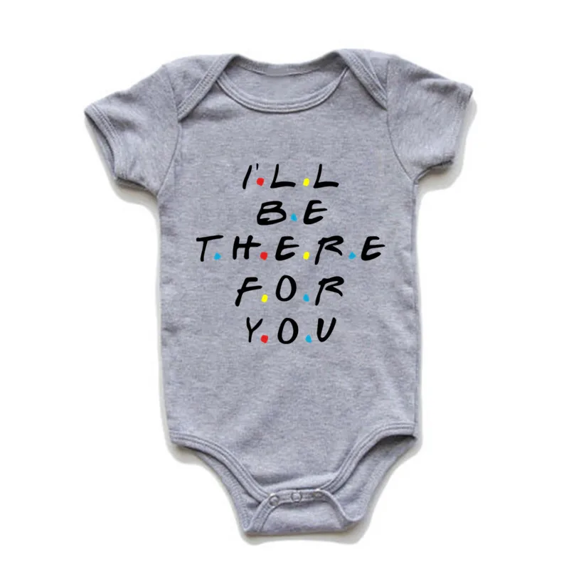 I\'ll Be There for You Newborn Baby Boys Girls Bodysuits Unisex Jumpsuit Funny Playsuit Casual Short Sleeve Outfits