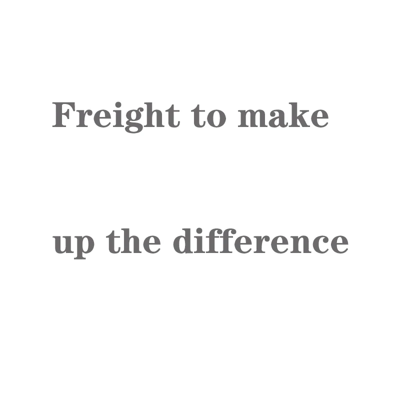 Freight make up the difference, freight special shooting, please contact the seller to place an order