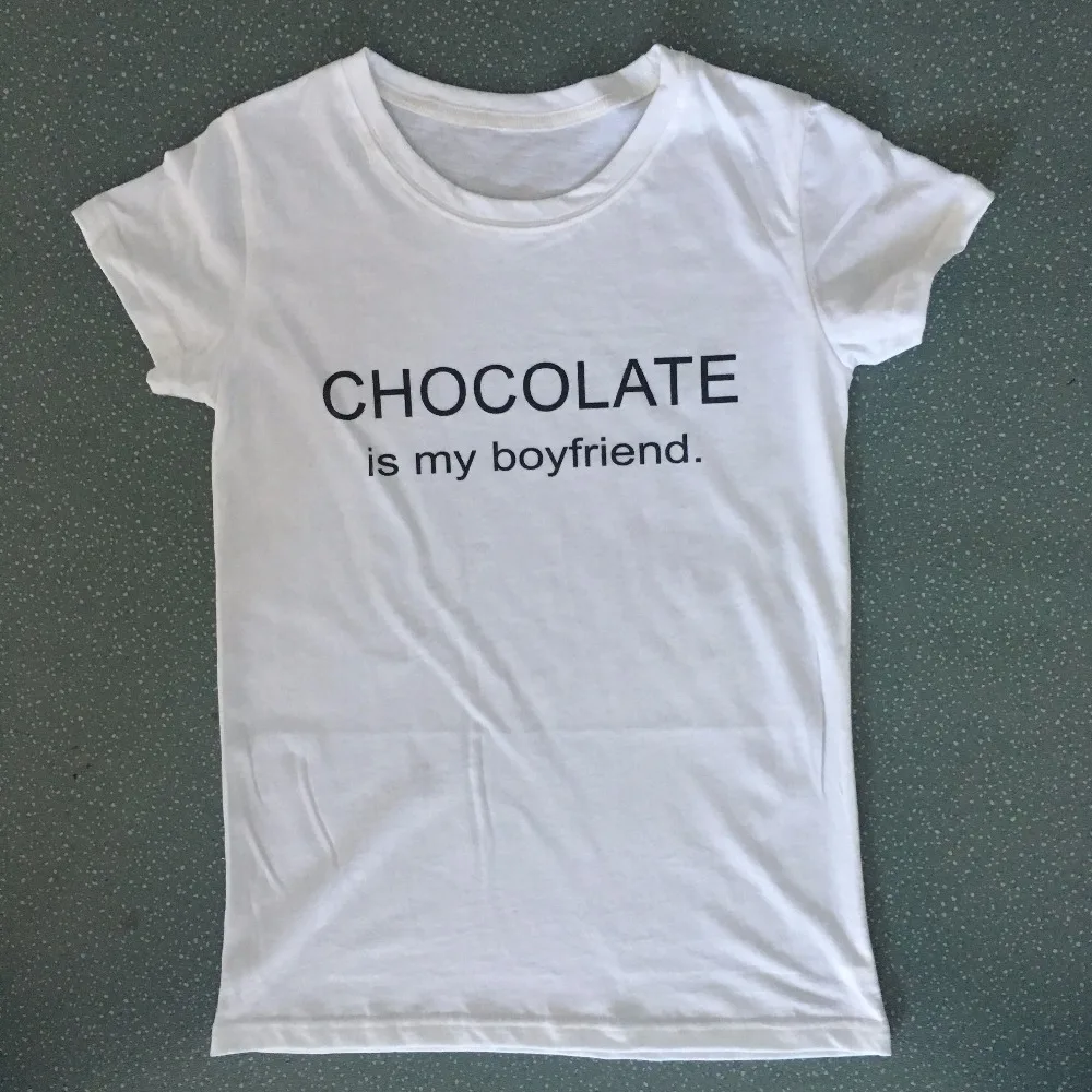 New 2016 CHOCOLATE is my boyfriend Letter Print t shirt tops Women Cotton Short Sleeve O-neck Printed Casual White t-shirt tees