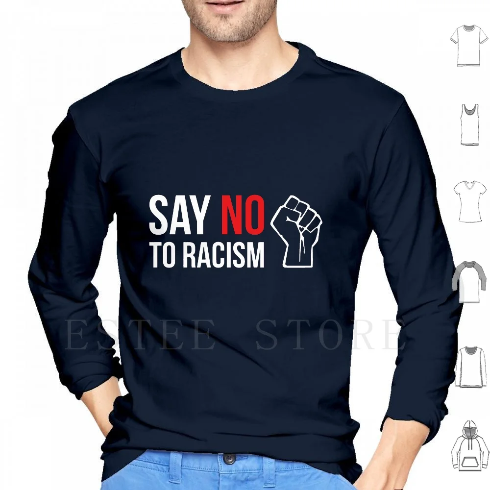 Say No To Racism Fist Anti-Racism Slogan Quote Gift Idea Hoodies Long Sleeve Anti Racism Political Resist Protest