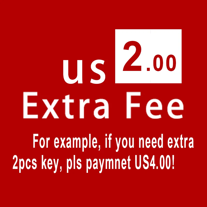 Extra Keys Fee/Cost Just For The Balance Of Your Order For Example,If You Need Pay For 4usd, You Will Get 2pcs Key,Thanks!