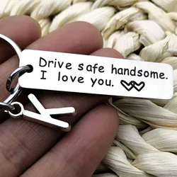 Drive Safe Handsome I Love You Couples Keychain Engraved Car Key Chains Lettering A-Z Keyrings Husband Boyfriend Birthday Gift