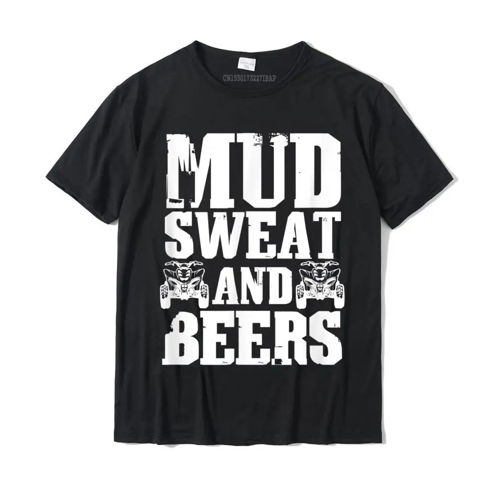 Mens Mud Sweat And Beers Funny ATV Quad Bike 4-Wheeler Off Road T-Shirt Design Tops Shirts Cotton Men's Tshirts Design Rife