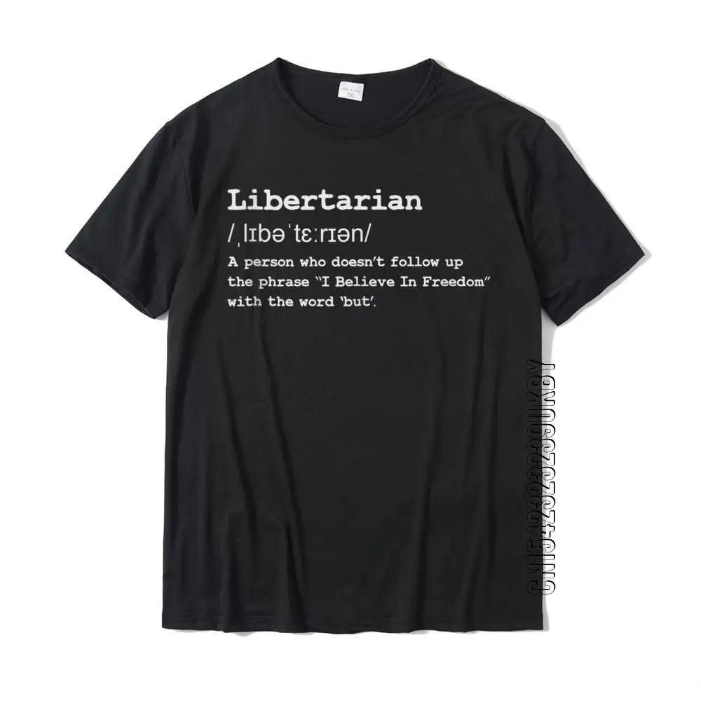 Funny Libertarian Definition T Shirts For Men Normal Tops T Shirt Slim Fit Classic Cotton