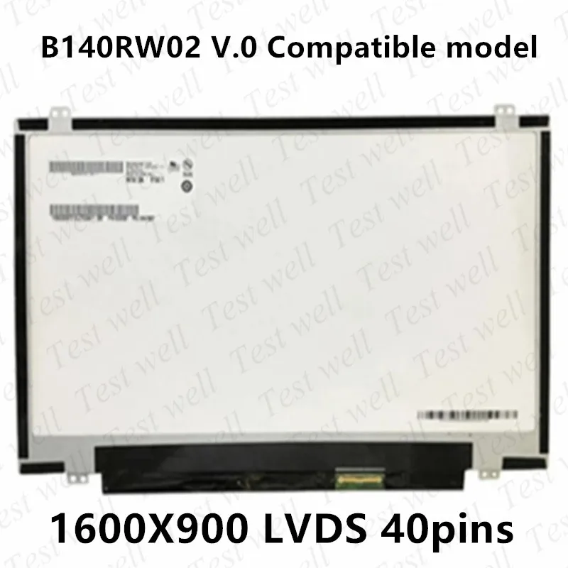 

B140RW02 V.0 V.1 V.2 B140RTN03.1 LP140WD2-TLD2 N140FGE-L32 LTN140KT03 1600*900 LVDS Laptop LCD screen display replacement 40pin