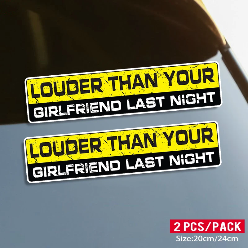 LOUDER THAN YOUR GIRLFRIEND LAST NIGHT Self-adhesive Decal Car Sticker Waterproof Auto Decors on Bumper Rear Window Laptop