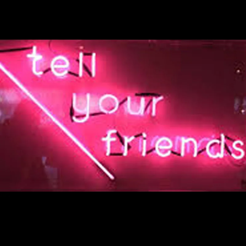 

Neon Sign Tell Your Friends Neon Wall Sign Beer Bar Store club Handcraft Hotel Advertise Lamps Recreational Handmade glass TUBE