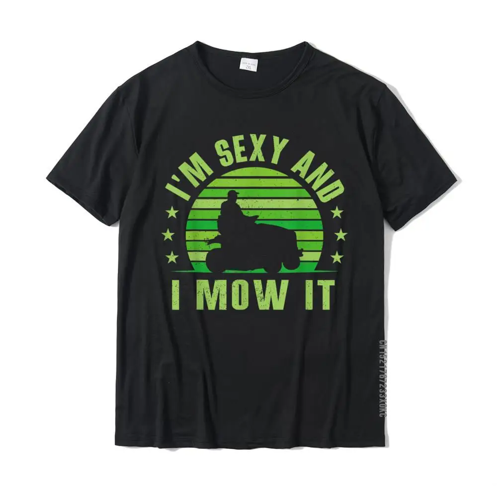 Lawn Mowing Shirt - Landscaping Shirt Im Sexy And I Mow It T-Shirt Normal T Shirt For Men Cotton Tops Shirts Normal Cheap