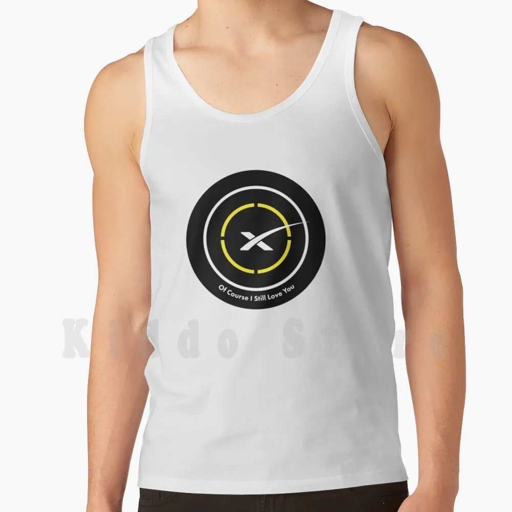 Of Course I Still Love You Tank Tops Vest 100% Cotton Space Spacex Drone Droneship Rocket Rockets Elon Musk Elon