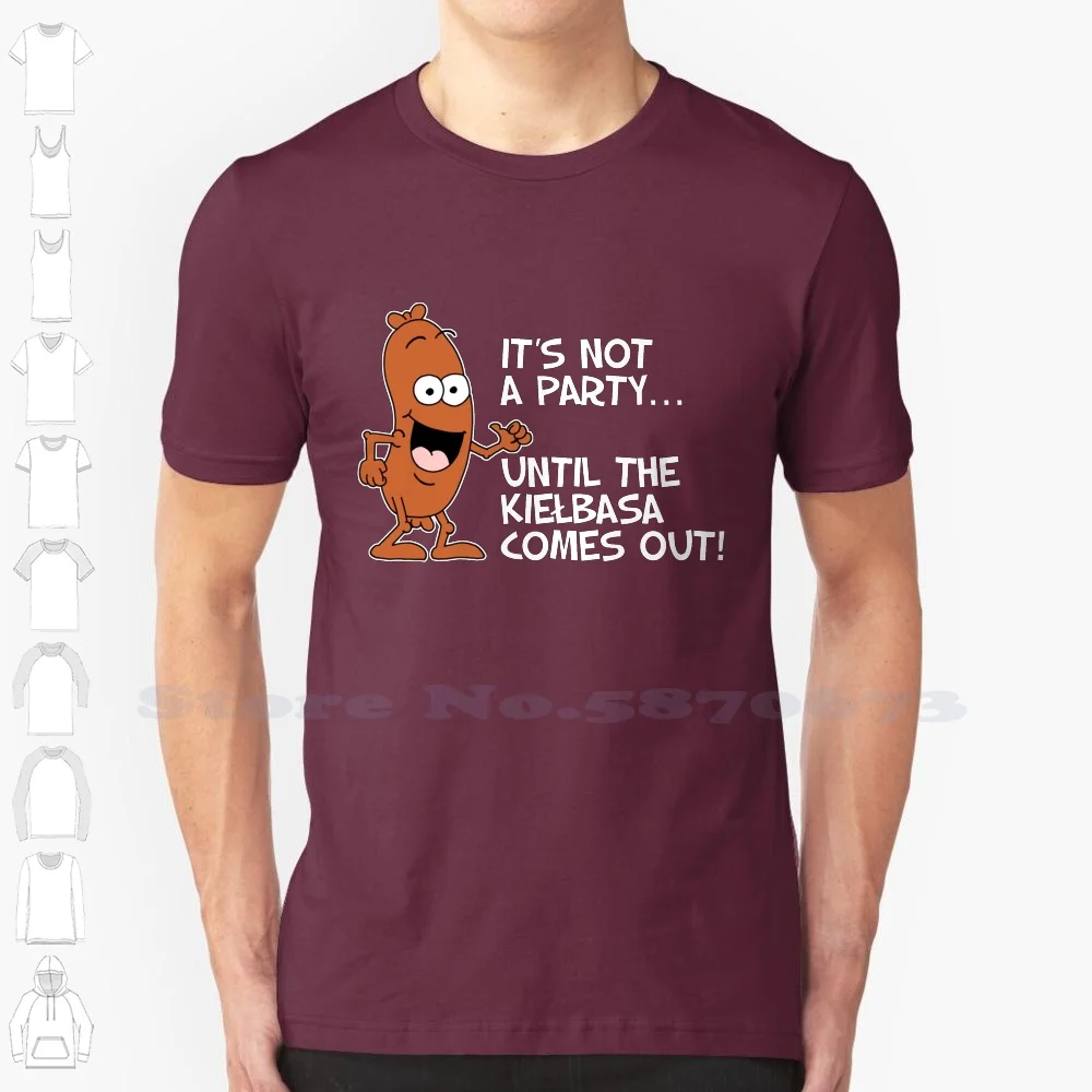 It'S Not A Party Until The Kielbasa Comes Out Polish Cartoon 100% Cotton T-Shirt Kielbasa Cartoon Not A Party Until Kielbasa