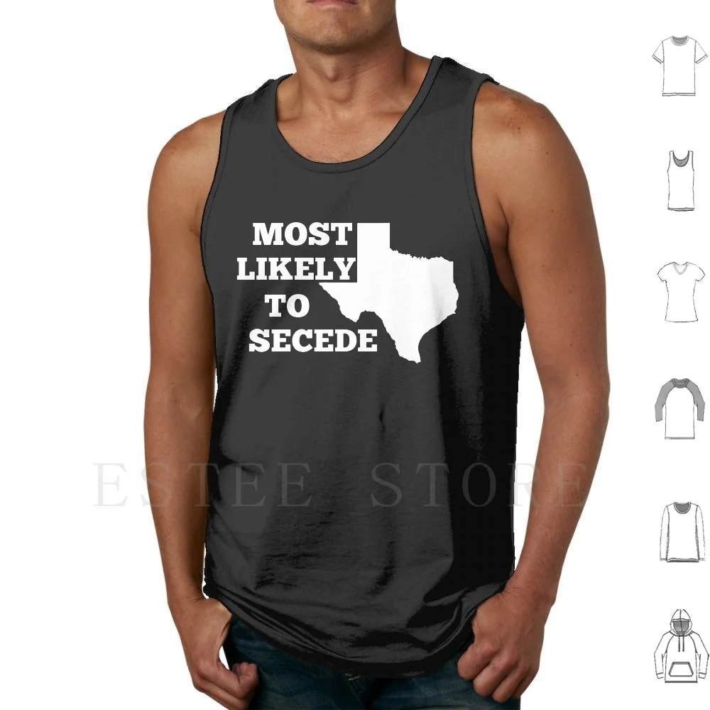 Texas-Most Likely To Secede Tank Tops Vest Sleeveless Secede Secession Texas Most Likely To Secede Austin Texas Dallas