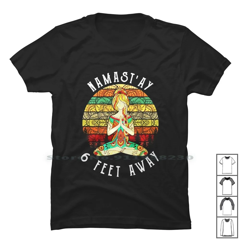 Hippies Yoga Namast'ay 6 Feet Away T Shirt 100% Cotton Popular Namaste Quotes Hippie Trend Yoga Some Away Feet Mast Hip Hot